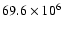 $69.6\times 10^{6}$