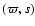 $(\varpi ,s)$