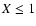 $X \le 1$
