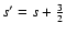 $s'=s+\frac{3}{2}$