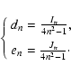 \begin{displaymath}%
\left\{
\begin{array}{l}
d_n = \frac{I_n}{4n^2-1},\\ [2mm]
e_n = \frac{J_n}{4n^2-1}\cdot
\end{array}\right.
\end{displaymath}