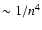 $\sim 1/n^4$