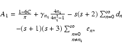 \begin{displaymath}%
\begin{array}{l}
A_1 = \frac{1-6C}{\pi} + \gamma_{n_1} \fra...
...]
{\scriptstyle n \ne n_1}\end{array}}^\infty{e_n},
\end{array}\end{displaymath}