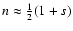 $n \approx \frac{1}{2}(1+s)$