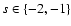 $s \in \{-2,-1\}$