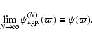 \begin{displaymath}\lim_{N \rightarrow \infty}\psi_{\rm app.}^{(N)}(\varpi) \equiv \psi(\varpi).
\end{displaymath}
