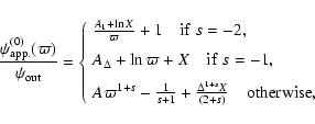 \begin{displaymath}%
\frac{\psi_{\rm app.}^{(0)}(\varpi)}{\psi_{\rm out}} = \lef...
...elta^{1+s} X}{(2+s)} \quad {\rm otherwise},
\end{array}\right.
\end{displaymath}