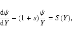 \begin{displaymath}%
\frac{{\rm d} \psi}{{\rm d}Y} - (1+s)\frac{\psi}{Y} = S(Y),
\end{displaymath}