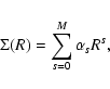 \begin{displaymath}%
\Sigma(R)=\sum_{s=0}^M{\alpha_s R^s},
\end{displaymath}