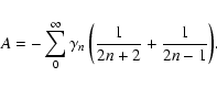 \begin{displaymath}A = - \sum_0^\infty{\gamma_n \left( \frac{1}{2n+2}+\frac{1}{2n-1} \right)}.
\end{displaymath}