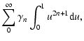 $\displaystyle \sum_0^\infty{\gamma_n \int_0^1{u^{2n+1}{\rm d}u}},$