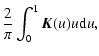 $\displaystyle \frac{2}{\pi}\int_0^1{{\vec K}(u) u {\rm d}u},$