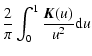 $\displaystyle \frac{2}{\pi}\int_0^1{\frac{{\vec K}(u)}{u^2}{\rm d}u}$
