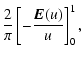 $\displaystyle \frac{2}{\pi} \left[ - \frac{{\vec E}(u)}{u}\right]_0^1,$