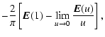 $\displaystyle - \frac{2}{\pi} \left[ {\vec E}(1) - \lim_{u \rightarrow 0} \frac{{\vec E}(u)}{u} \right],$