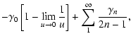 $\displaystyle - \gamma_0 \left[1 - \lim_{u \rightarrow 0} \frac{1}{u} \right] + \sum_1^\infty{\frac{\gamma_n}{2n-1}},$