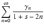 $\displaystyle \sum_{n=0}^\infty{\frac{\gamma_n}{1+s-2n}}$