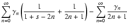 $\displaystyle \sum_{n=0}^\infty{\gamma_n\left(\frac{1}{1+s-2n}+\frac{1}{2n+1}\right)} - \sum_{n=0}^\infty{\frac{\gamma_n}{2n+1}}$