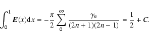 \begin{displaymath}\int_0^1{{\vec E}(x){\rm d}x} = -\frac{\pi}{2}\sum_0^\infty{\frac{\gamma_n}{(2n+1)(2n-1)}} = \frac{1}{2}+C.
\end{displaymath}
