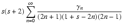 $\displaystyle s(s+2) \sum_{n=0}^\infty{\frac{\gamma_n}{(2n+1)(1+s-2n)(2n-1)}}$