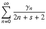 $\displaystyle \sum_{n=0}^\infty{\frac{\gamma_n}{2n+s+2}}$