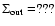$\Sigma_{\rm out}=???$