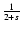 $\frac{1}{2+s}$