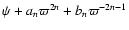 $\psi+ a_n \varpi^{2n} + b_n \varpi^{-2n-1}$