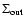 $\Sigma_{\rm out}$