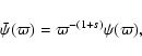 \begin{displaymath}%
\bar{\psi}(\varpi) = \varpi^{-(1+s)} \psi(\varpi),
\end{displaymath}