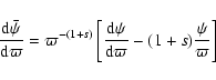 \begin{displaymath}%
\frac{{\rm d} \bar{\psi}}{{\rm d} \varpi} = \varpi^{-(1+s)}...
...\rm d} \psi}{{\rm d} \varpi} - (1+s)\frac{\psi}{\varpi}\right]
\end{displaymath}