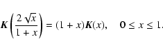 \begin{displaymath}{\vec K}\left(\frac{2\sqrt{x}}{1+x}\right) = (1+x) {\vec K}(x), \quad 0 \le x \le 1.
\end{displaymath}