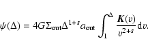 \begin{displaymath}%
\psi(\Delta) = 4G \Sigma_{\rm out}\Delta^{1+s} a_{\rm out}\int_1^{\Delta}{\frac{{\vec K}(v)}{v^{2+s}}{\rm d}v}.
\end{displaymath}
