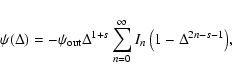 \begin{displaymath}%
\psi(\Delta) = -\psi_{\rm out}\Delta^{1+s} \sum_{n=0}^\infty{I_n \left(1-\Delta^{2n-s-1}\right)},
\end{displaymath}