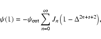 \begin{displaymath}%
\psi(1) = - \psi_{\rm out}\sum_{n=0}^\infty{J_n \left(1 - \Delta^{2n+s+2}\right)},
\end{displaymath}