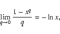 \begin{displaymath}%
\lim_{q \rightarrow 0 }\frac{1 - x^q}{q} = -\ln x,
\end{displaymath}