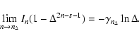 \begin{displaymath}%
\lim_{n \rightarrow n_\Delta }I_n(1 - \Delta^{2n-s-1}) = -\gamma_{n_\Delta}\ln \Delta.
\end{displaymath}
