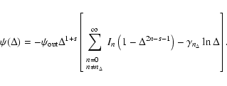 \begin{displaymath}
%
\psi(\Delta) = -\psi_{\rm out} \Delta^{1+s} \left[
\sum_{...
...Delta^{2n-s-1}\right)} - \gamma_{n_\Delta} \ln \Delta \right].
\end{displaymath}