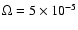 $\Omega = 5\times 10^{-5}$