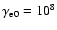 $\gamma_{\rm e0} = 10^8$
