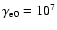 $\gamma_{\rm e0} = 10^7$