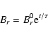 \begin{displaymath}
B_{r} = B_{r}^0{\rm e}^{t/\tau}
\end{displaymath}