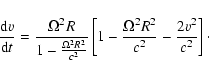 \begin{displaymath}
\frac{{\rm d}v}{{\rm d}t}=\frac{\Omega^2R}{1-
\frac{\Omega^...
...}\left[1-\frac{\Omega^2R^2}{c^2}-
\frac{2v^2}{c^2}\right]\cdot
\end{displaymath}