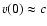 $v(0)\approx c$