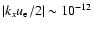 $\vert k_x u_{\rm e}/2\vert\sim
10^{-12}$