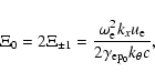 \begin{displaymath}
\Xi_0 = 2\Xi_{\pm 1} =
\frac{\omega^2_{\rm e}k_xu_{\rm e}}{2\gamma_{\rm ep_0}k_{\theta}c},
\end{displaymath}