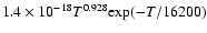 $1.4\times10^{-18}T^{0.928}{\rm exp}(-T/16200)$
