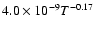 $4.0\times10^{-9}T^{-0.17}$
