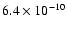 $6.4\times10^{-10}$