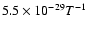 $5.5\times10^{-29}T^{-1}$